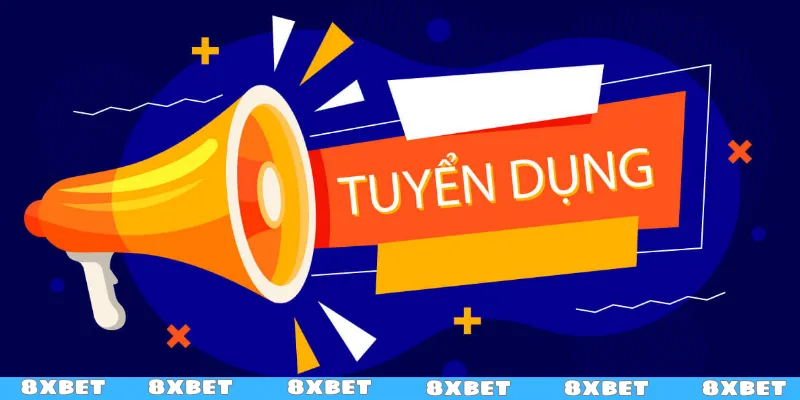 Tuyển dụng 8XBET - Quyền lợi, lương bổng hấp dẫn